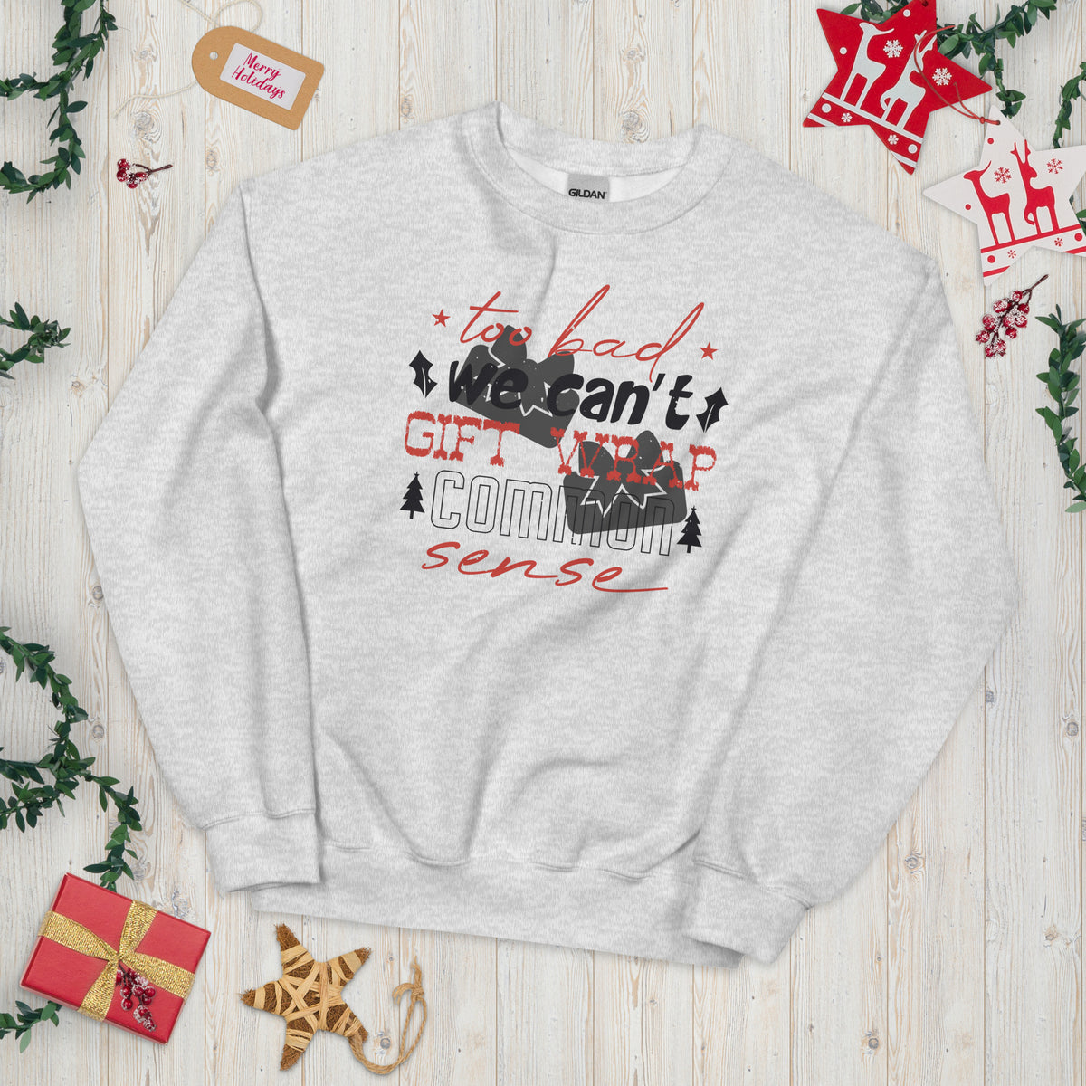 Too Bad We Can't Gift Wrap Common Sense Christmas Unisex Sweatshirt