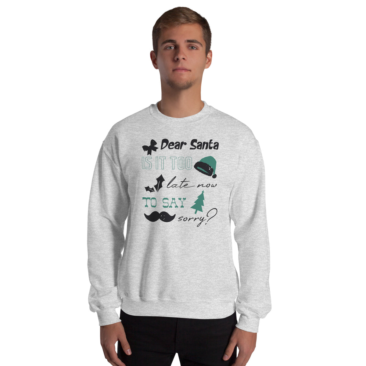 Dear Santa, Is It Too Late to Say Sorry Christmas Unisex Sweatshirt