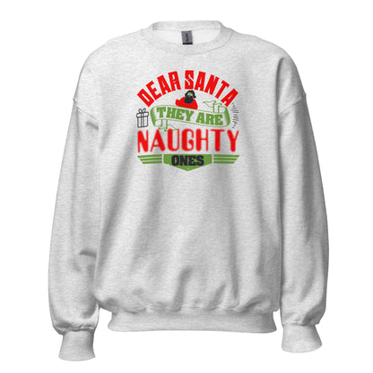 Dear Santa, They Are the Naughty Ones Christmas Unisex Sweatshirt