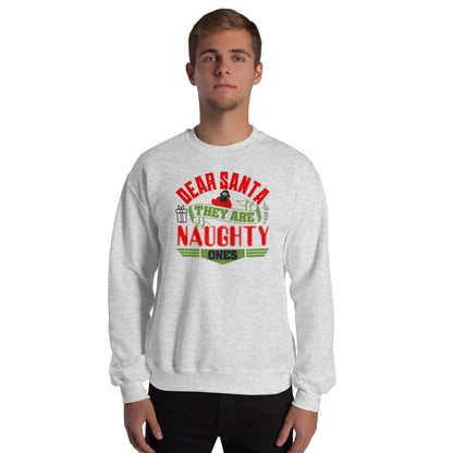 Dear Santa, They Are the Naughty Ones Christmas Unisex Sweatshirt