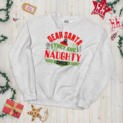 Dear Santa, They Are the Naughty Ones Christmas Unisex Sweatshirt