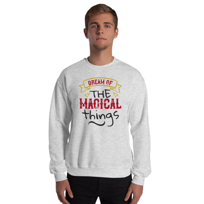 Dream of the Magical Things Christmas Unisex Sweatshirt