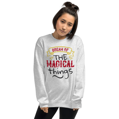 Dream of the Magical Things Christmas Unisex Sweatshirt