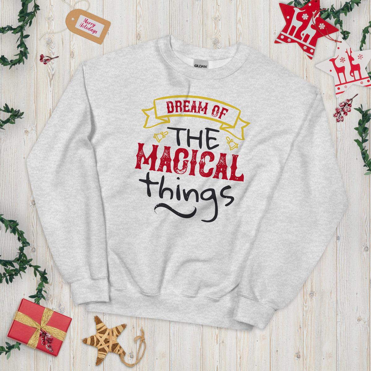 Dream of the Magical Things Christmas Unisex Sweatshirt