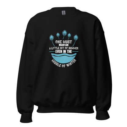 One must maintain a little bit of summer, even in the middle of winter unisex t-shirt