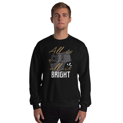 All Is Calm, All Is Bright Christmas Unisex Sweatshirt