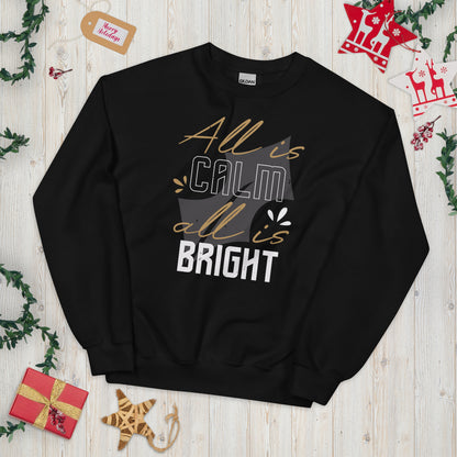All Is Calm, All Is Bright Christmas Unisex Sweatshirt