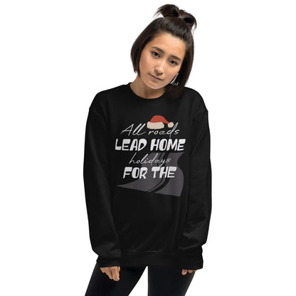 All Roads Lead Home for the Holidays Christmas Unisex Sweatshirt