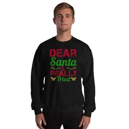 Dear Santa, I Really Tried Christmas Unisex Sweatshirt