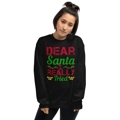 Dear Santa, I Really Tried Christmas Unisex Sweatshirt