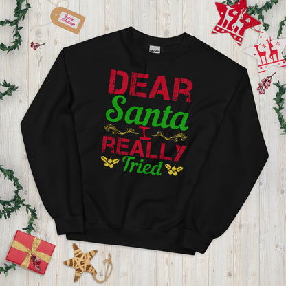 Dear Santa, I Really Tried Christmas Unisex Sweatshirt