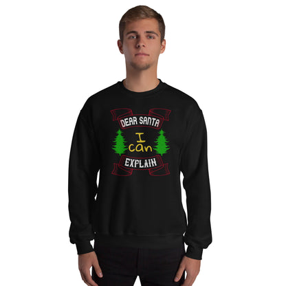 Dear Santa I Can Explain Christmas Unisex Sweatshirt
