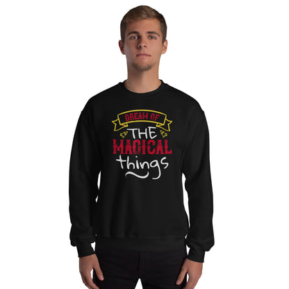 Dream of the Magical Things Christmas Unisex Sweatshirt