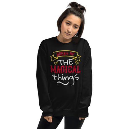 Dream of the Magical Things Christmas Unisex Sweatshirt