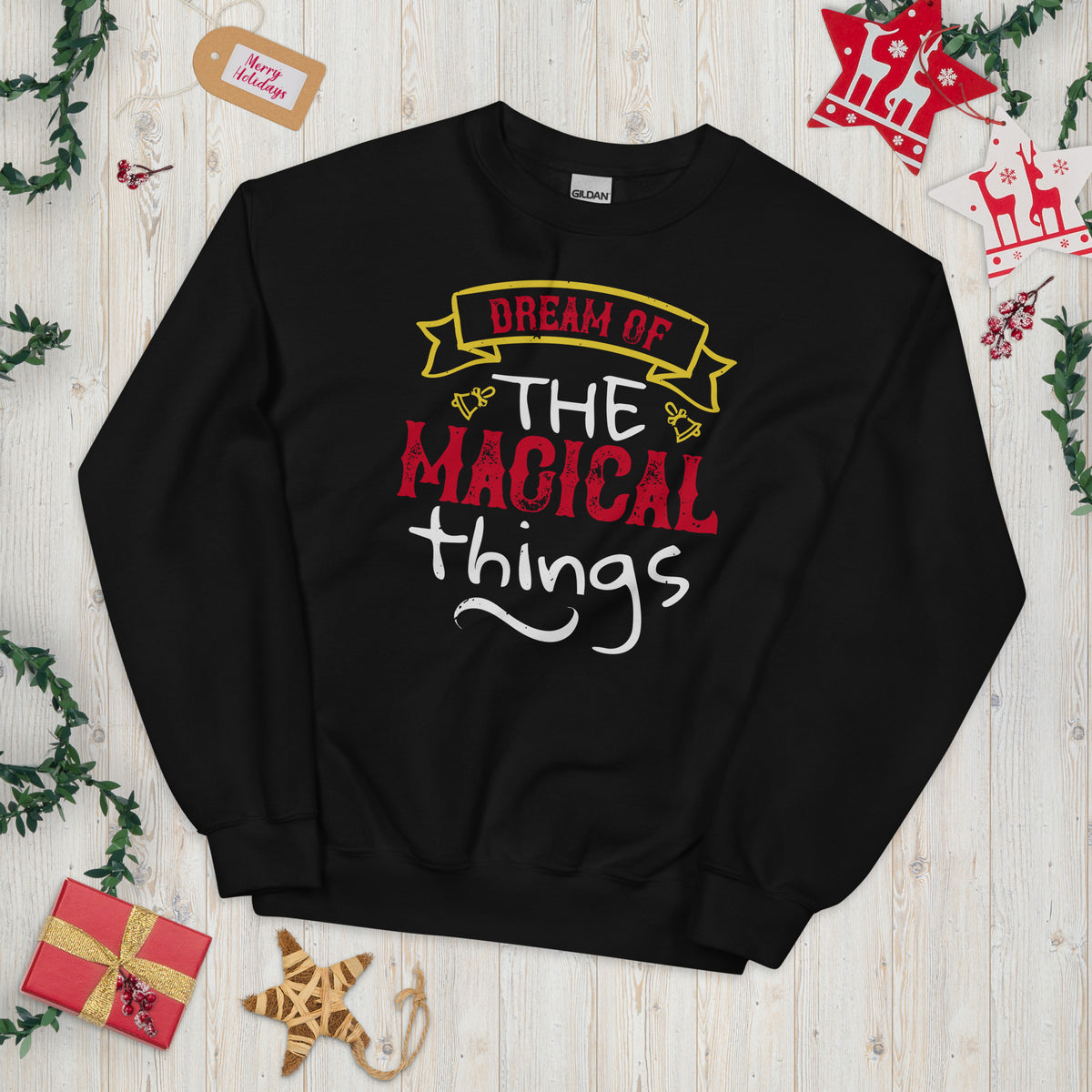 Dream of the Magical Things Christmas Unisex Sweatshirt