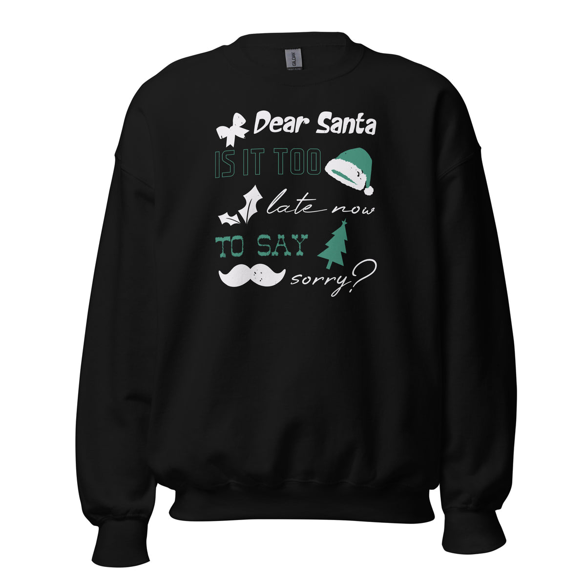 Dear Santa, Is It Too Late to Say Sorry Christmas Unisex Sweatshirt