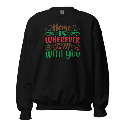 Home Is Wherever I'm with You Christmas Unisex Sweatshirt