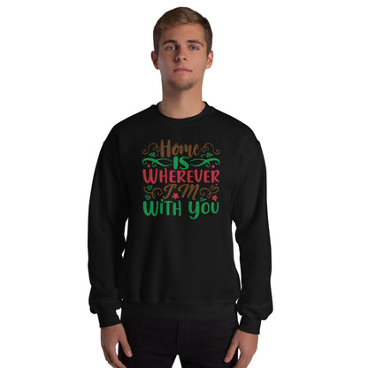Home Is Wherever I'm with You Christmas Unisex Sweatshirt