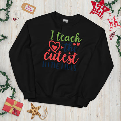 I Teach the Cutest Little Elves Christmas Unisex Sweatshirt