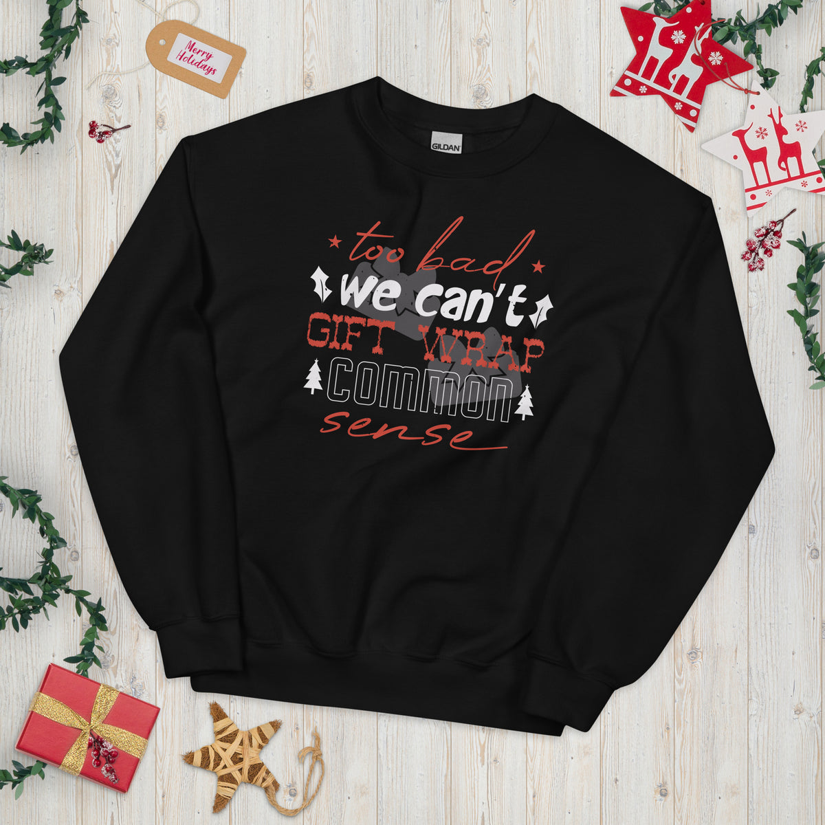 Too Bad We Can't Gift Wrap Common Sense Christmas Unisex Sweatshirt