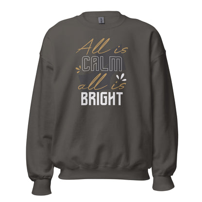 All Is Calm, All Is Bright Christmas Unisex Sweatshirt