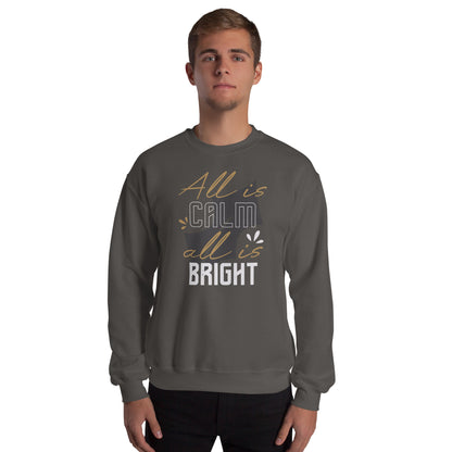 All Is Calm, All Is Bright Christmas Unisex Sweatshirt