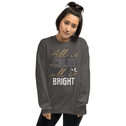 All Is Calm, All Is Bright Christmas Unisex Sweatshirt