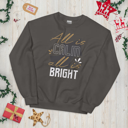 All Is Calm, All Is Bright Christmas Unisex Sweatshirt
