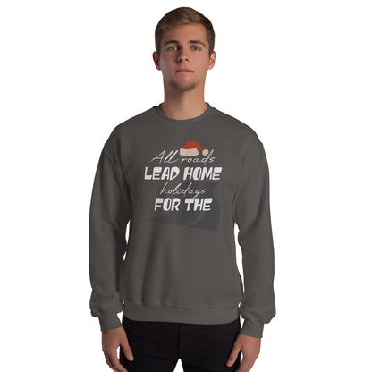 All Roads Lead Home for the Holidays Christmas Unisex Sweatshirt
