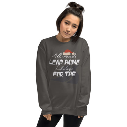 All Roads Lead Home for the Holidays Christmas Unisex Sweatshirt