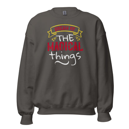 Dream of the Magical Things Christmas Unisex Sweatshirt