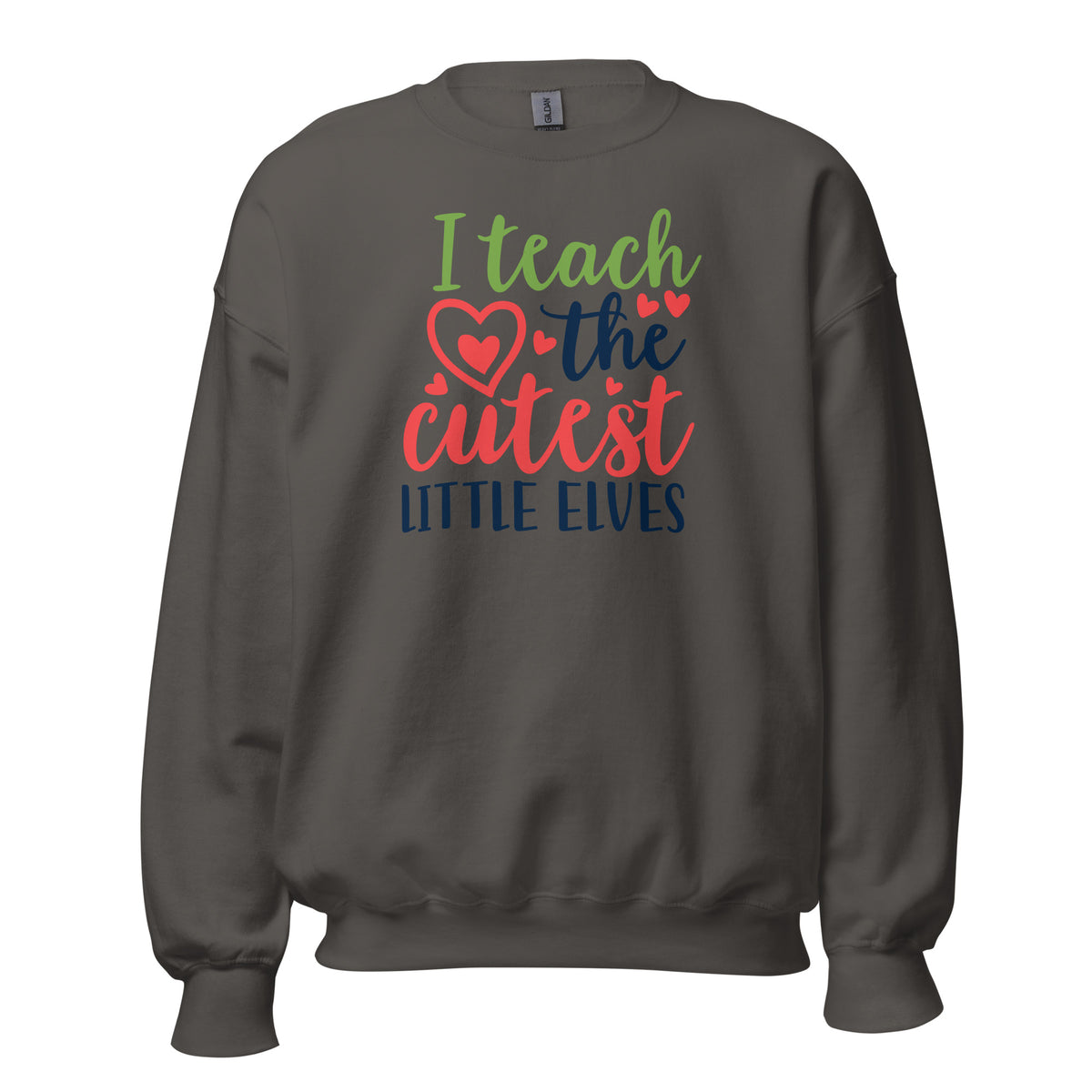 I Teach the Cutest Little Elves Christmas Unisex Sweatshirt