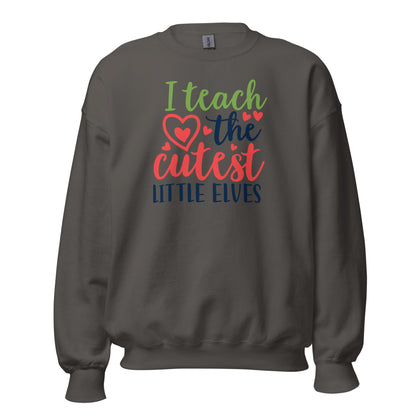 I Teach the Cutest Little Elves Christmas Unisex Sweatshirt