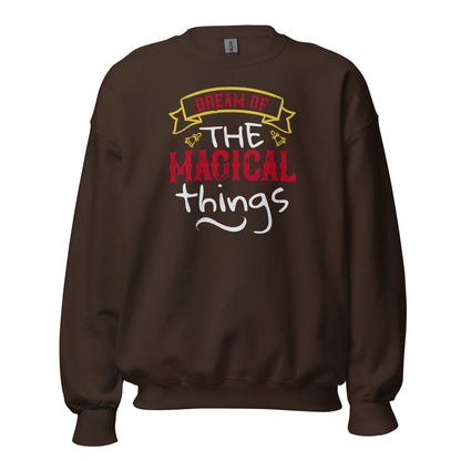 Dream of the Magical Things Christmas Unisex Sweatshirt