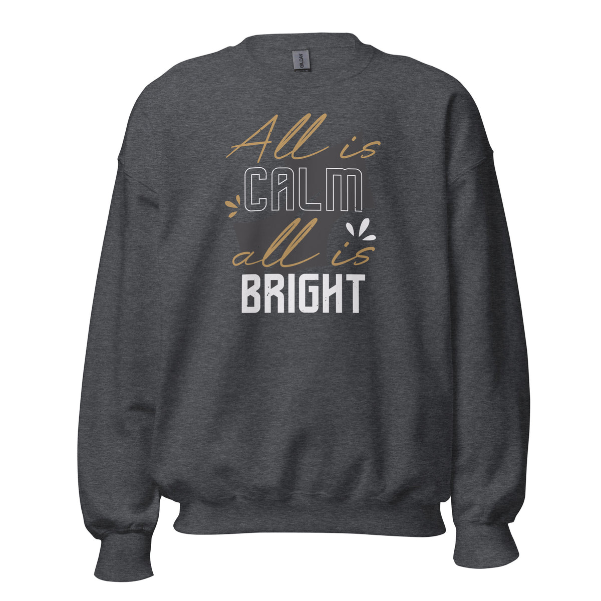 All Is Calm, All Is Bright Christmas Unisex Sweatshirt