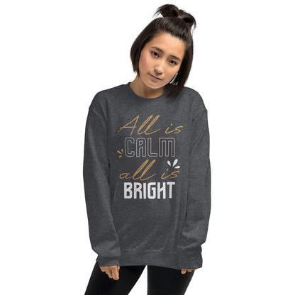 All Is Calm, All Is Bright Christmas Unisex Sweatshirt