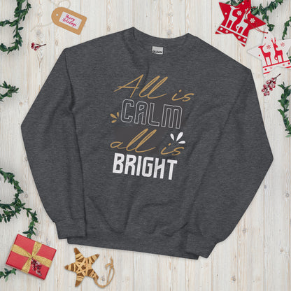 All Is Calm, All Is Bright Christmas Unisex Sweatshirt
