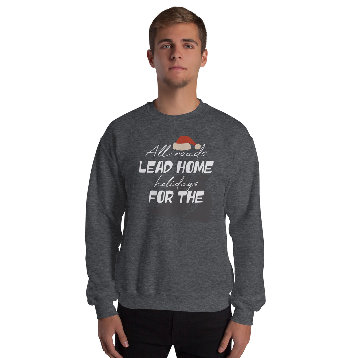 All Roads Lead Home for the Holidays Christmas Unisex Sweatshirt