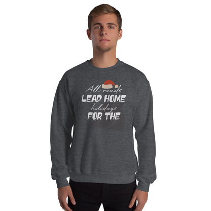 All Roads Lead Home for the Holidays Christmas Unisex Sweatshirt