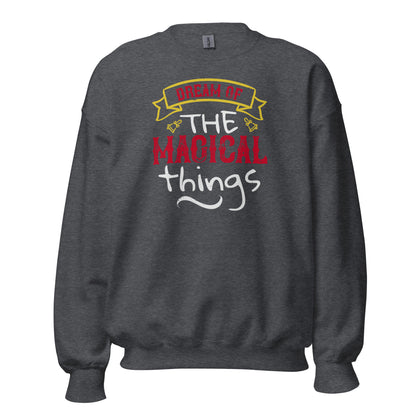 Dream of the Magical Things Christmas Unisex Sweatshirt