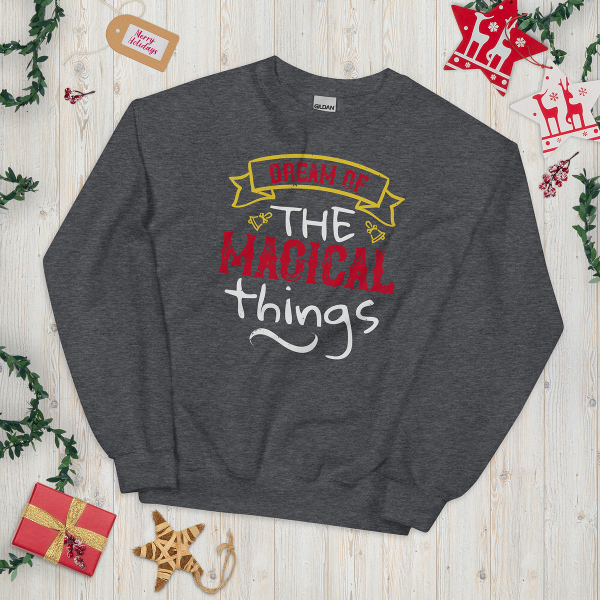 Dream of the Magical Things Christmas Unisex Sweatshirt