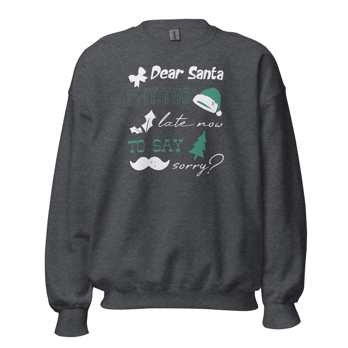 Dear Santa, Is It Too Late to Say Sorry Christmas Unisex Sweatshirt