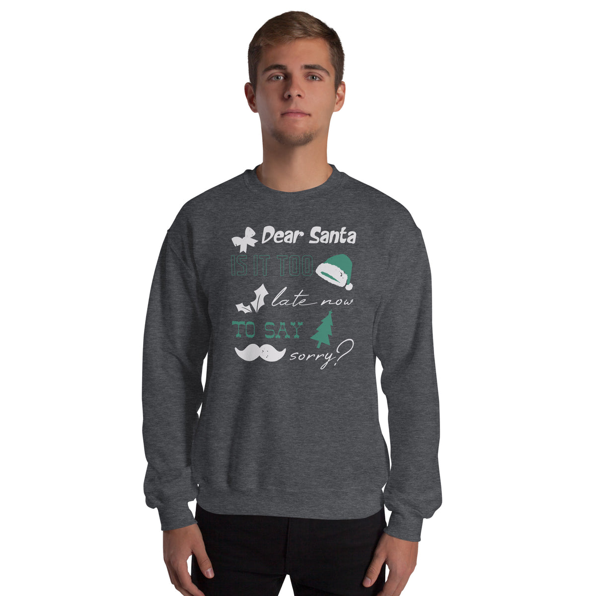 Dear Santa, Is It Too Late to Say Sorry Christmas Unisex Sweatshirt