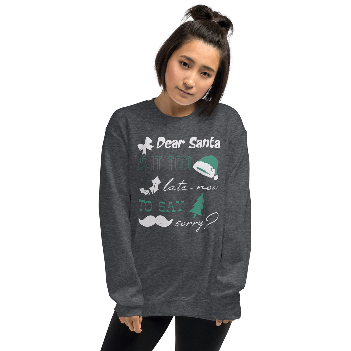 Dear Santa, Is It Too Late to Say Sorry Christmas Unisex Sweatshirt