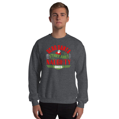 Dear Santa, They Are the Naughty Ones Christmas Unisex Sweatshirt