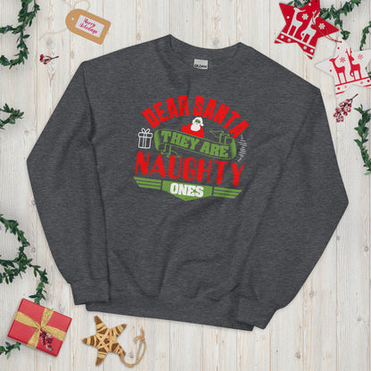 Dear Santa, They Are the Naughty Ones Christmas Unisex Sweatshirt