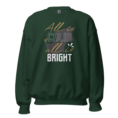 All Is Calm, All Is Bright Christmas Unisex Sweatshirt