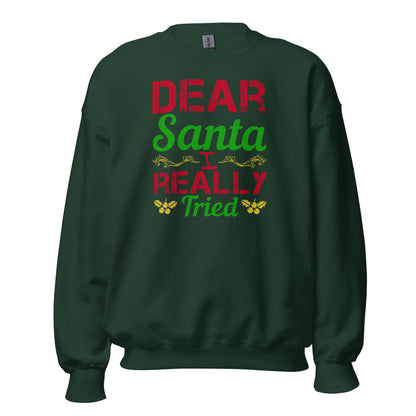 Dear Santa, I Really Tried Christmas Unisex Sweatshirt