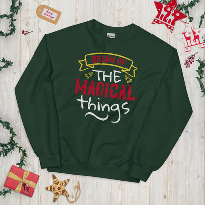 Dream of the Magical Things Christmas Unisex Sweatshirt