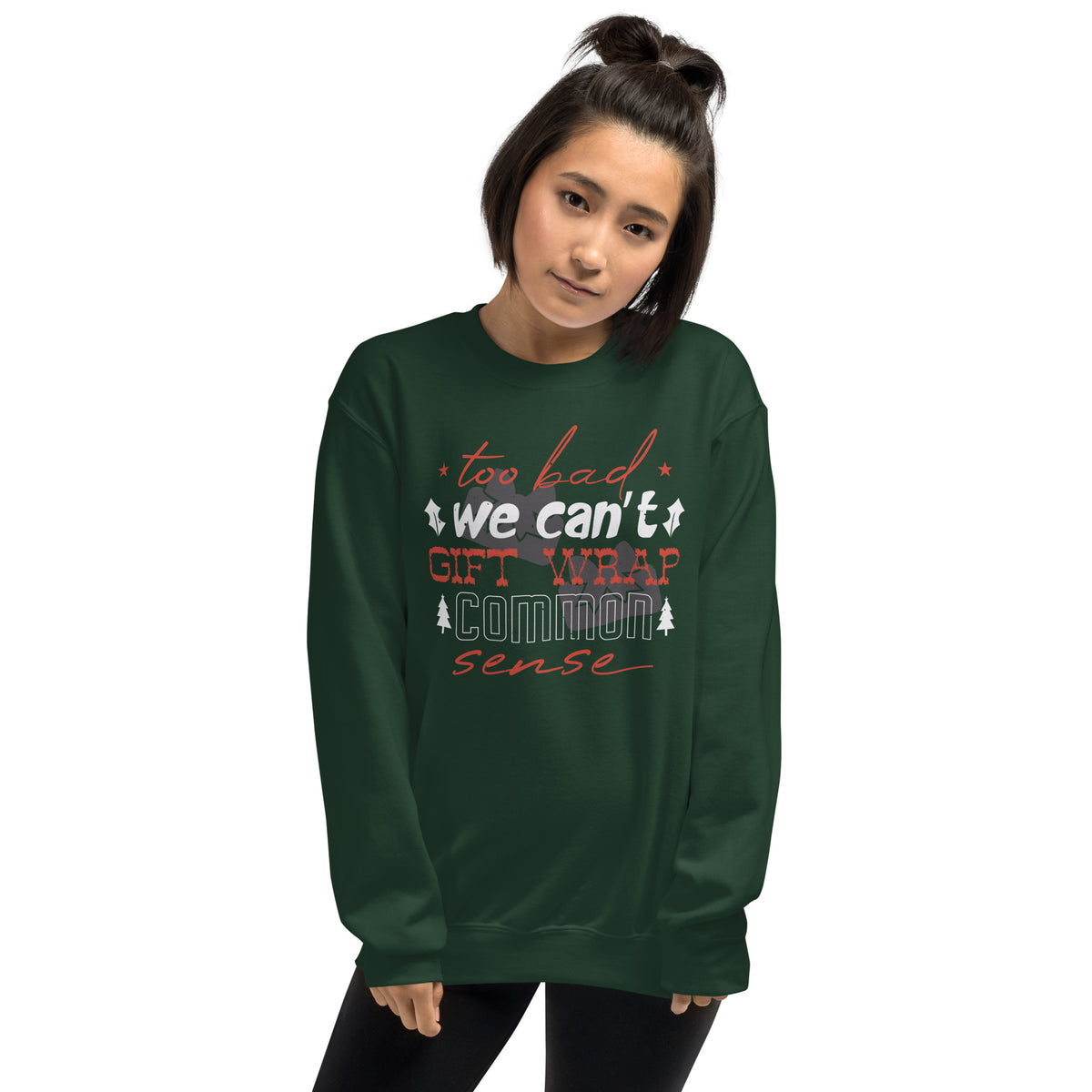 Too Bad We Can't Gift Wrap Common Sense Christmas Unisex Sweatshirt
